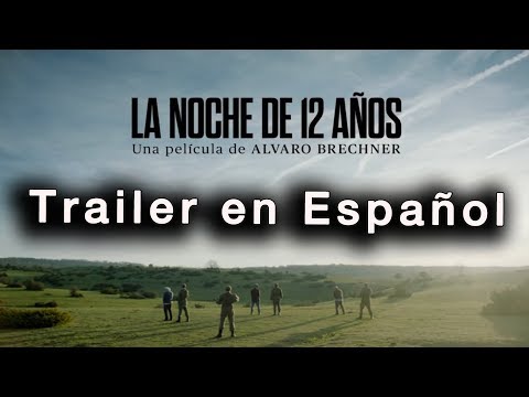 LA NOCHE DE 12 AÑOS Trailer en Español - Antonio de la Torre / Chino Darín / César Troncoso / Mujica
