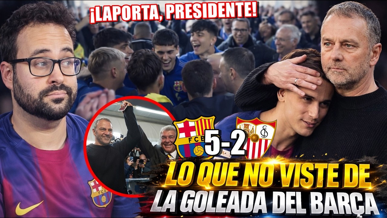 Lo que NO VISTE del BARÇA 5-2 SEVILLA - FLICK: "NO ME GUSTÓ lo que VI HOY" - PLANTILLA con LAPORTA