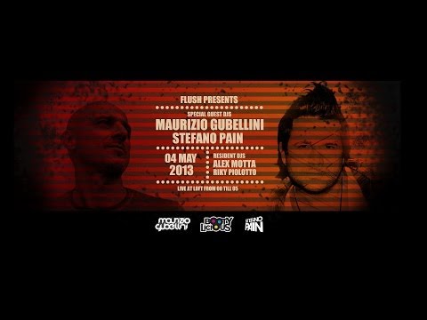 Flush Creations presents " Maurizio Gubellini & Stefano Pain " 04.05.2013