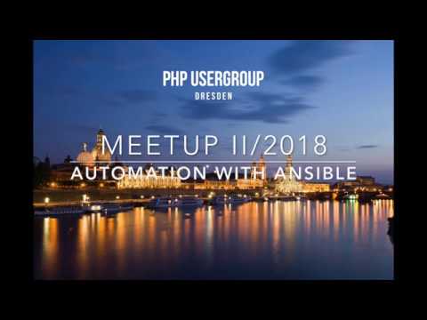 PHPUGDD - Meetup II / 2018 - Automatisierung? ANSIBLE - Einfach. Sicher. Zuverlässig.