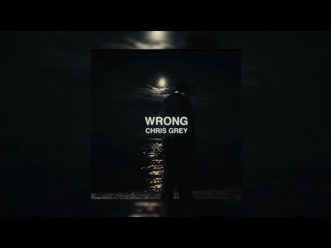 Chris Grey - WRONG (Sped Up)