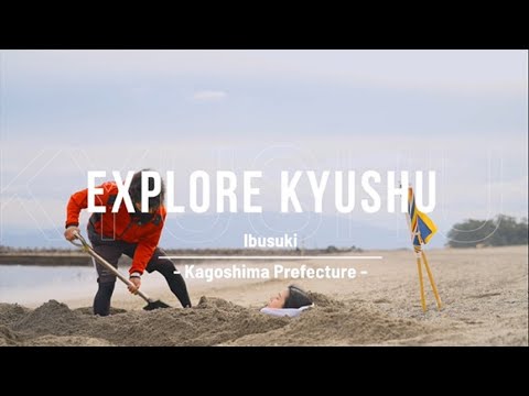 5. EXPLORE KYUSHU【Ibusuki Onsen】