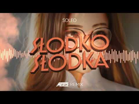 SOLEO - SŁODKO SŁODKA (MEZER REMIX) 2022