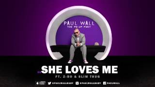 Paul Wall - She Loves Me (ft. Z-Ro &amp; Slim Thug) (Audio)
