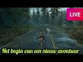HET BEGIN VAN EEN NIEUW AVONTUUR! - DAYS GONE LIVESTREAM!