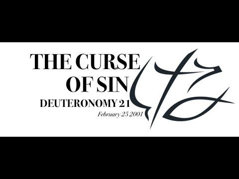 BONUS: PASTOR CHUCK SMITH - - THE CURSE OF SIN - - DEUTERONOMY 21 - -  February 25, 2001