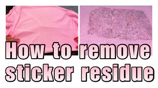 HOW TO REMOVE STICKER RESIDUE