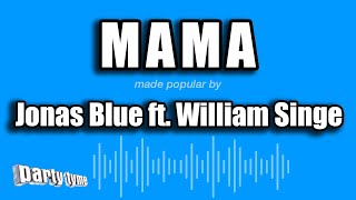 Download lagu Jonas Blue ft. William Singe - Mama (Karaoke Version) mp3