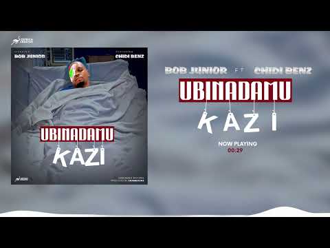 Bob Junior ft. Chid Benz – Ubinadamu Kazi (Official Audio)