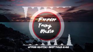 Niykee Heaton - Best Thing Ever [FYM]