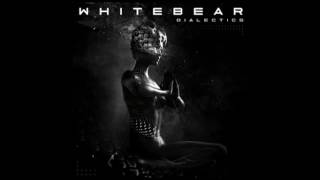Whitebear - Dialectics - full EP (2016)