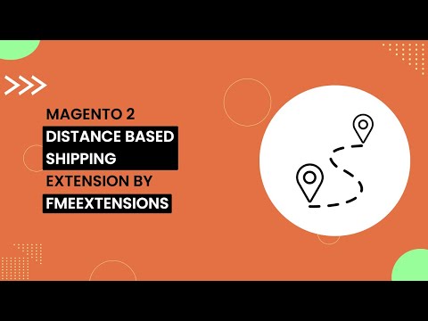 Magento 2 Distance Based Shipping Extension | Charge Shipping Based on Distance | FMEextensions