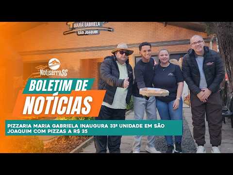 🍕 PIZZARIA MARIA GABRIELA INAUGURA 33ª UNIDADE EM SÃO JOAQUIM COM PIZZAS A R$ 35
