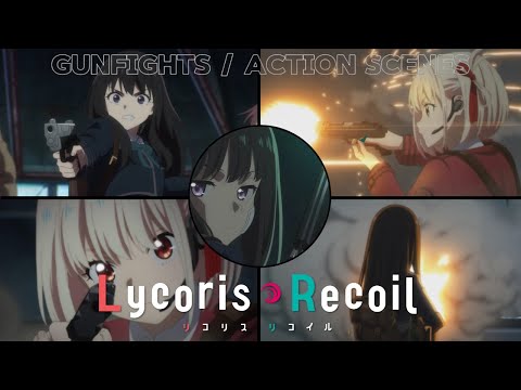 All Gunfights and Action Scenes - Lycoris Recoil Season 1