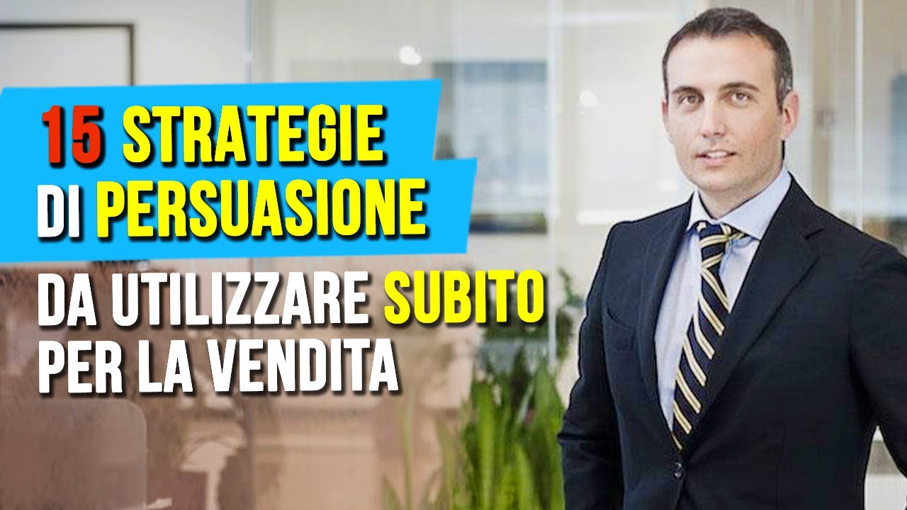 15 Strategie di persuasione da utilizzare subito per la vendita!
