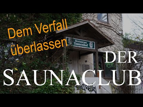 Dem Verfall überlassen - der ehemalige Saunaclub | Lost Places