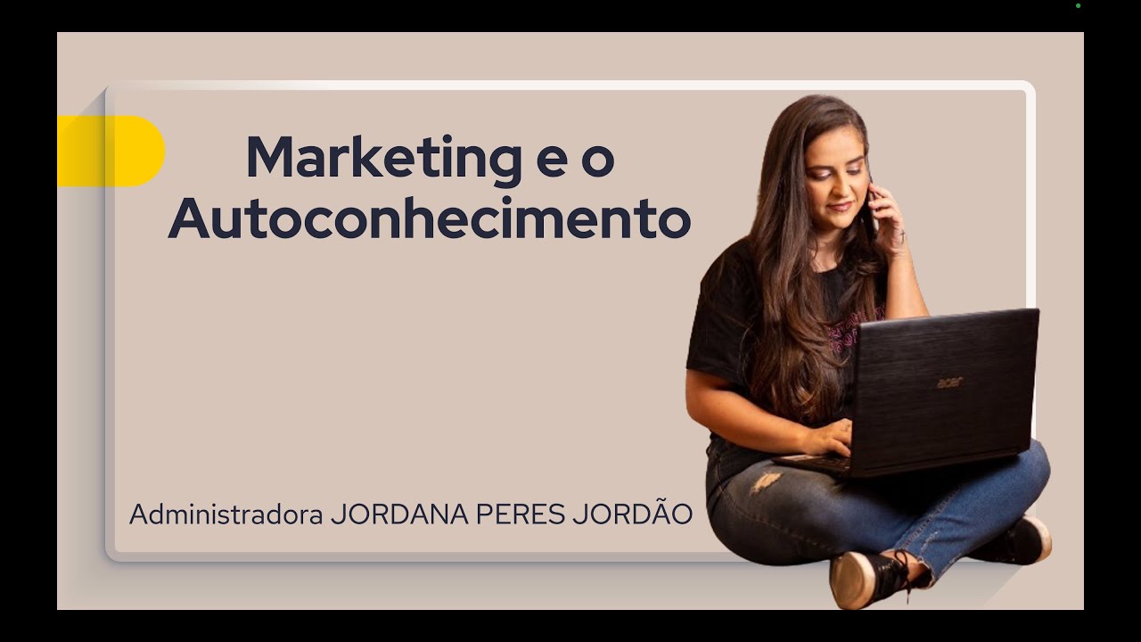Marketing e o Autoconhecimento | Administradora JORDANA PERES JORDÃO