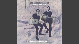 The Cactus Blossoms - If Not For You video