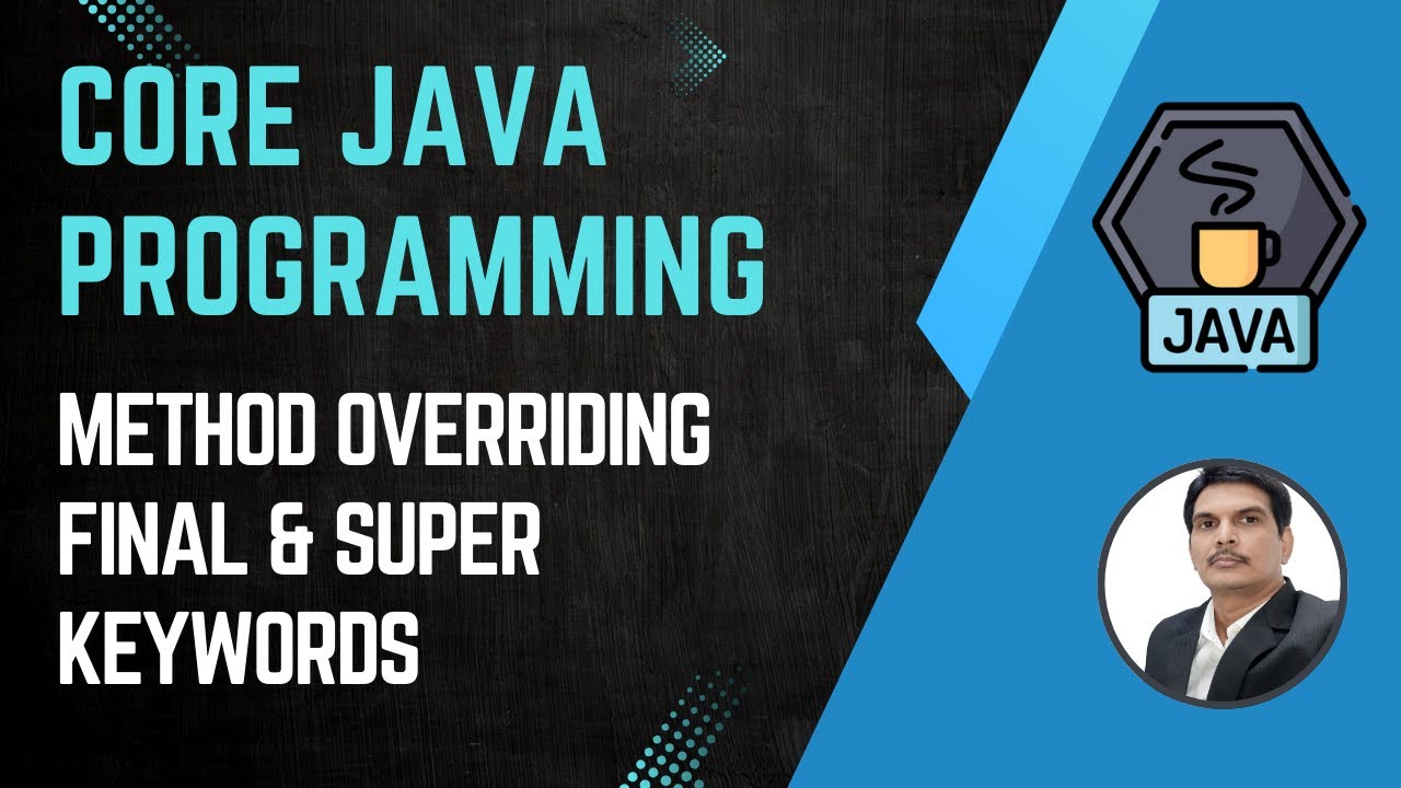 Session 15- Java OOPS Concepts - Method Overriding, final & super keywords in java | 2024 New series