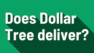 Does Dollar Tree deliver