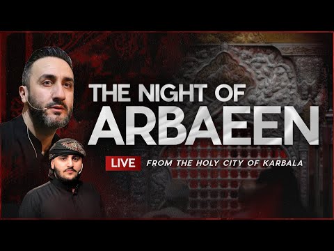 LIVE from Karbala: The Night of Arbaeen with Sayed Ammar Nakshawani