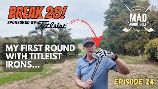 Break 28 in GOLF - Episode 24 - My First Round With Titleist Irons! Sponsored by Titleist. #titleist