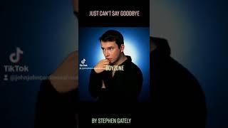 JUST CAN&#39;T SAY GOODBYE BY STEPHEN GATELY