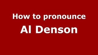 How to pronounce Al Denson