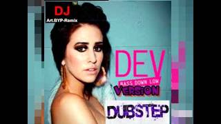 DEV - Bass Down Low ft. The Cataracs [ Dubstep By DJ.Art.Remix-PnZ ]