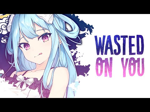 Nightcore - Wasted On You | MKJ x RIELL (Lyrics)
