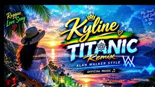 Download lagu Kyline – My Heart Will Sail to You ❤️🌊 | TITANIC Remix | English Reggae Love Song 2026 mp3