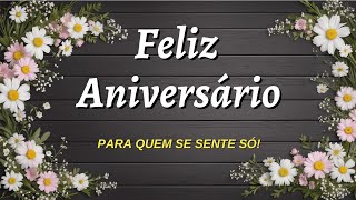 💔Mensagem de Aniversário para Quem Está Só! Sinta o abraço que você merece receber!
