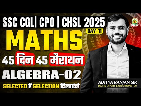 🔥Day 11 | Algebra | Maths | 45 Din 45 Marathon | SSC Exams 2025 |CGL/CPO/CHSL | Aditya Sir