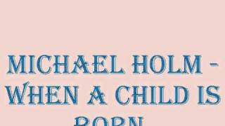 Michael Holm - When A Child Is Born.