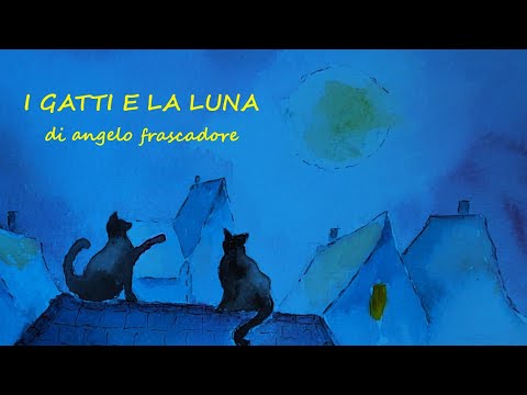 I GATTI E LA LUNA - brano di angelo frascadore - 2025 - No A.I.- Acquerelli di P. Volonté