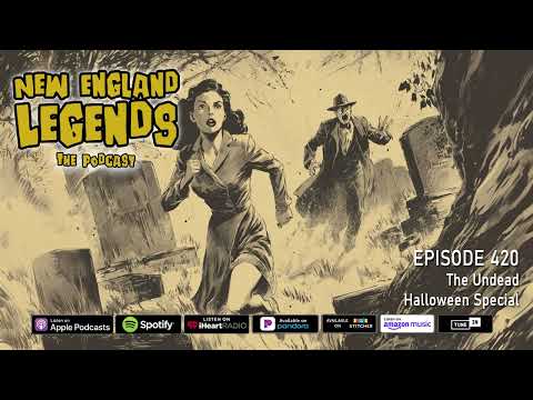New England Legends Podcast 420 - Halloween: The Undead