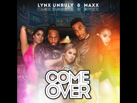 Lynx Unruly & Maxx - Come Over