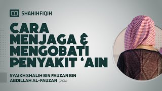 Download lagu Cara Menjaga & Mengobati Penyakit ‘Ain - Syaikh Shalih bin Fauzan bin Abdillah Al-Fauzan mp3