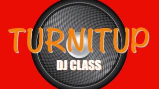 DJ CLASS-TURNITUP