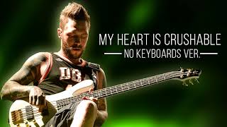 My Heart is Crushable - Dead by April (No Keyboards Ver.)