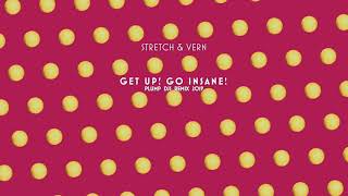 Stretch &amp; Vern - Get Up! Go Insane! [Plump DJs Remix 2019]