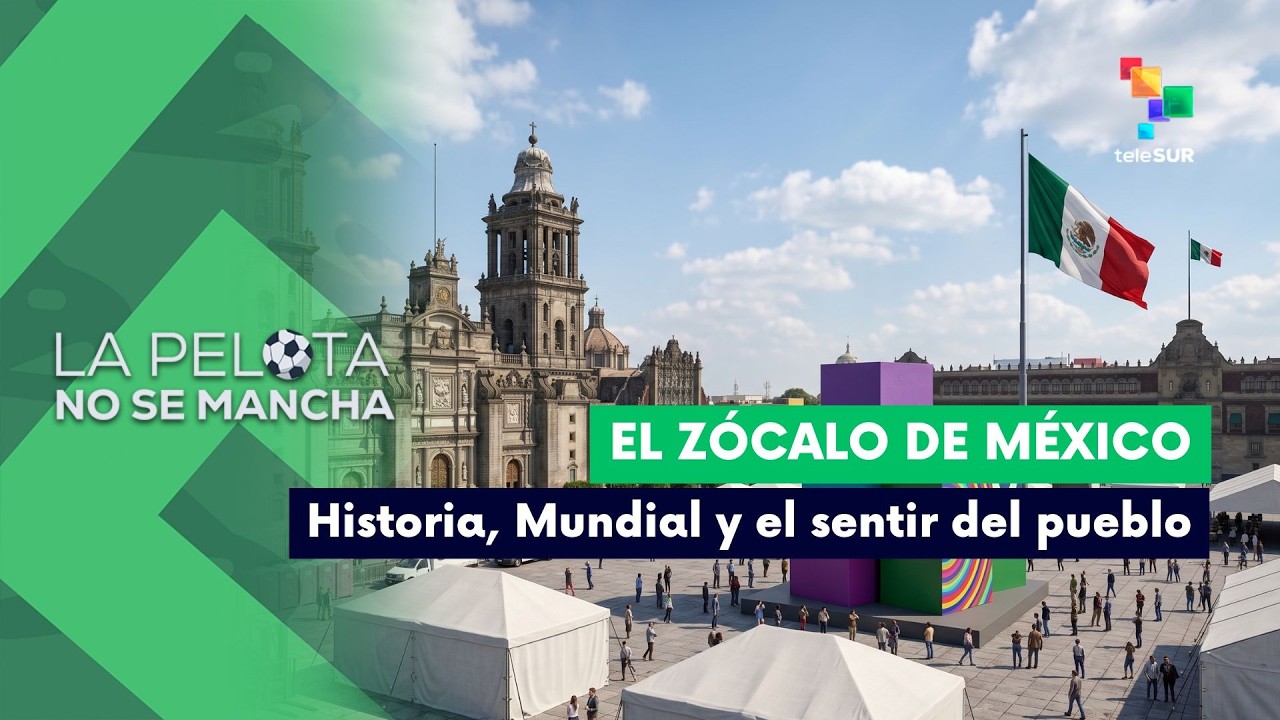 LA PELOTA NO SE MANCHA | El Zócalo de México: Historia, Mundial y el sentir del pueblo 14-06-2026