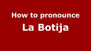 How to pronounce La Botija