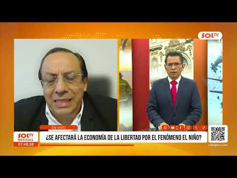 ¿Se afectará la economía de La Libertad por el fenómeno El Niño? - Arturo García