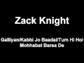 Zack Knight - Galliyan/Kabhi Jo Baadal/Tum Hi Ho/Mohhabat Barsa De