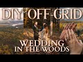 Inside my DIY, OFF-GRID, WEDDING IN THE WOODS 🍂