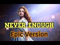 【Never Enough】EpicOrchestraArrange!!