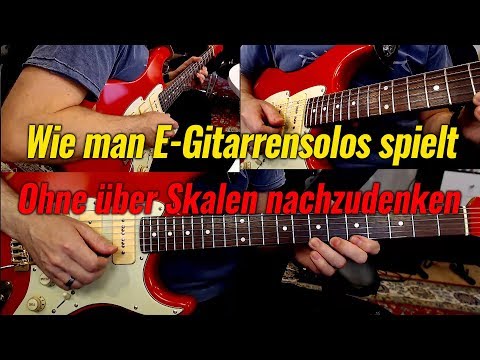 Wie man E-Gitarrensolos spielt, ohne auch nur über Skalen nachzudenken