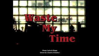 Waste My Time – H 3 F