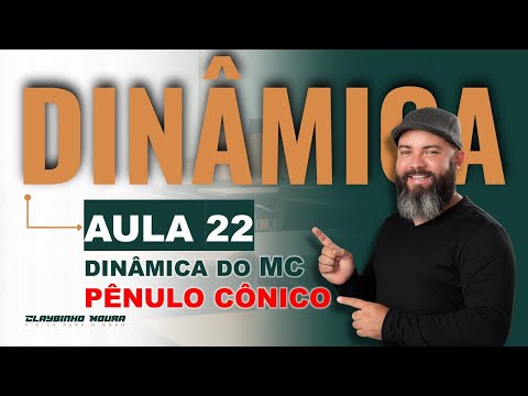 MECÂNICA - AULA 22: DINÂMICA DO PÊNDULO CÔNICO